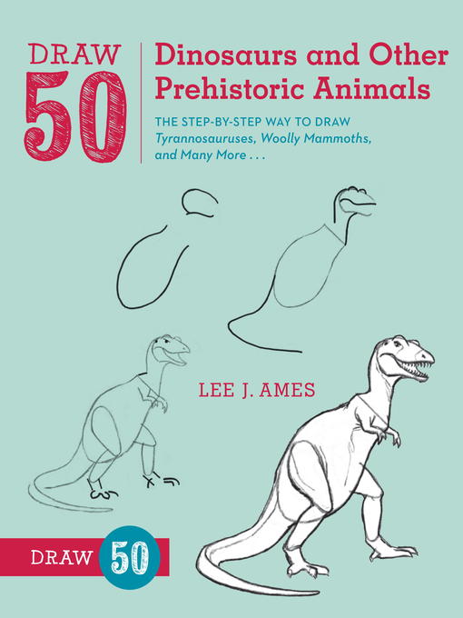 Title details for Draw 50 Dinosaurs and Other Prehistoric Animals by Lee J. Ames - Available